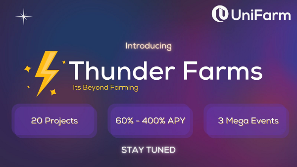UniFarm announces the launch of Thunder Farms…