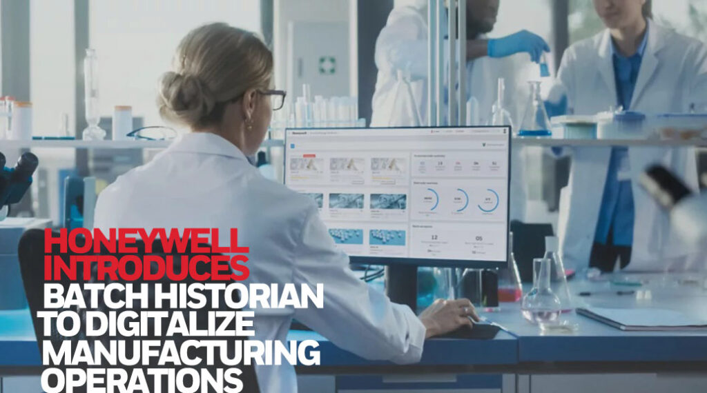 Honeywell Introduces Batch Historian To Digitalize Manufacturing Operations